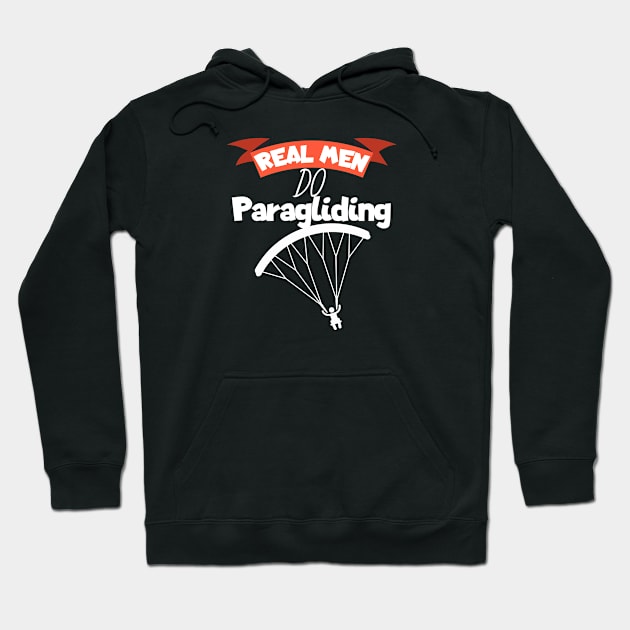 Real men do Paragliding Hoodie by maxcode